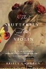 Kristy Cambron - The Butterfly and the Violin