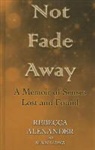 Rebecca Alexander, Rebecca/ Alper Alexander, Sascha Alper - Not Fade Away