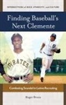 Roger Bruns, Bruns Roger - Finding Baseball's Next Clemente