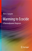 Alan J Sangster, Alan J. Sangster - Warming to Ecocide