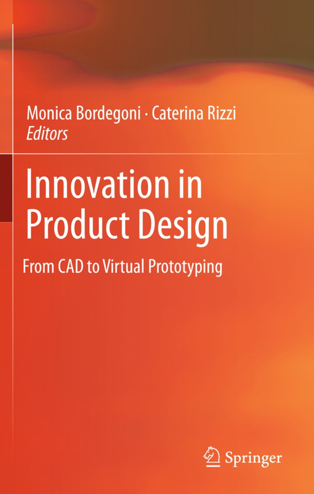 Monic Bordegoni, Monica Bordegoni, Rizzi, Rizzi, Caterina Rizzi - Innovation in Product Design From CAD to Virtual Prototyping
