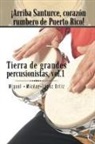 Miguel Mickeylopez Ortiz - Arriba Santurce, Corazon Rumbero de Puerto Rico! Tierra de Grandes Percusionistas, Vol. 1