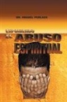 Dr Miguel Perlaza, Miguel Perlaza - Exponiendo El Abuso Espiritual