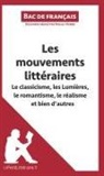 Magali Vienne - Les mouvements littéraires - Le classicisme, les Lumières, le romantisme, le réalisme et bien d'autres (Fiche de révision)