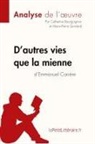 Catherin Bourguignon, Catherine Bourguignon, Catherine Bourguignon, lePe, Lepetitlitteraire, lePetitLittéraire fr... - D'autres vies que la mienne d'Emmanuel Carrère (Analyse de l'oeuvre)