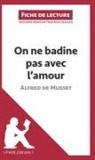 Tram-Bac Graulich, Tram-Bach Graulich, Lepetitlitteraire, lePetitLittéraire fr, lePetitLittéraire. fr, Tram-Bach Graulich - On ne badine pas avec l'amour d'Alfred de Musset (Fiche de lecture)