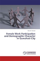 Rashmi Konwar - Female Work Participation and Demographic Character in Guwahati City