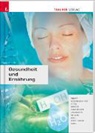 Susanne Binder, Wolfgang Grassecker, Erika Hödl, Gertrude Knapp, Christoph Lagemann, Petra Mösenlechner... - Gesundheit und Ernährung