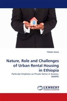 Fekadu Kassa - Nature, Role and Challenges of Urban Rental Housing in Ethiopia