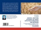 Amje Ali, Amjed Ali, Muhammad Arif, Muhamma Asif, Muhammad Asif - GROWTH, YIELD AND EFFICIENCY OF WHEAT AFFECTED BY IRRIGATION AND NITROGEN