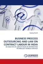 Supriya Routh - BUSINESS PROCESS OUTSOURCING AND LAW ON CONTRACT LABOUR IN INDIA