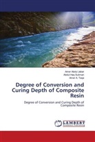 Amer A Taqa, Amer A. Taqa, Ame Abdul Jabar, Amer Abdul Jabar, Abdul-Ha Suliman, Abdul-Haq Suliman... - Degree of Conversion and Curing Depth of Composite Resin