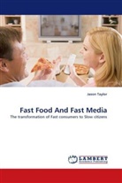 Jason Taylor - Fast Food And Fast Media