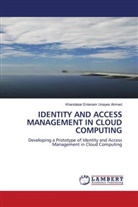 Khandakar Entenam Unayes Ahmed - IDENTITY AND ACCESS MANAGEMENT IN CLOUD COMPUTING