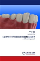G JAIN, G. C. Jain, GC JAIN, REET JAIN, Reeta Jain, Ruchi Mittal - Science of Dental Restoration