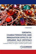 P SRINIVASAN, P. Srinivasan - GROWTH, CHARACTERIZATION AND IRRADIATION EFFECTS OF ORGANIC NLO CRYSTALS