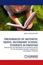 Abdul Ghafoor Nasir - PREFERENCES OF AESTHETIC NEEDS, SECONDARY SCHOOL STUDENTS IN PAKISTAN