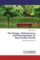 Sarah Kiggundu - The Design, Maintenance and Management of Stormwater Ponds