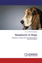 Dr S K MUKHOPADHAYAY, Dr. S. K. Mukhopadhayay, S. K. Mukhopadhayay - Neoplasms in Dogs