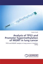 Sheikh Shaffi - Analysis of TP53 and Promoter hypermethylation of MGMT in lung cancer