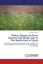 Ahmad Sadiddin - Policy Impact on Farm Income and Water Use in The North-East of Syria