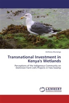 Anthony Munanga - Transnational Investment in Kenya's Wetlands