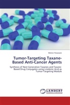 Melvin Parasram - Tumor-Targeting Taxane-Based Anti-Cancer Agents
