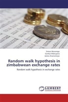 Garika Makuyana, Garikai Makuyana, Simo Munongo, Simon Munongo, James Zivanomoyo - Random walk hypothesis in zimbabwean exchange rates