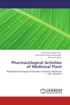 Mohammad Zafa Imam, Mohammad Zafar Imam, Md Ehsanul Hoqu Mazumder, Md Ehsanul Hoque Mazumder, Md. Ehsanul Hoque Mazumder, … - Pharmacological Activities of Medicinal Plant Phytopharmacological Evaluation of Musa sapientum L. ssp. sylvestris