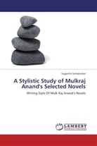Suganthi Selvakumar - A Stylistic Study of Mulkraj Anand's Selected Novels