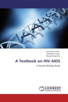 Mayank Agarwal, Amrenda kumar, Amrendar kumar, Abhilash singh, Abhilasha singh - A Textbook on HIV AIDS