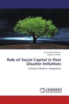 M Mizanu Rahman, M. Mizanur Rahman, Nayeem Sultana - Role of Social Capital in Post Disaster Initiatives