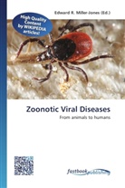 Edward R. Miller-Jones, Edwar R Miller-Jones - Zoonotic Viral Diseases