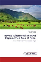 Tara Nat Gaire, Tara Nath Gaire, Suyog Subedi - Bovine Tuberculosis In DOTS Implemented Area of Nepal