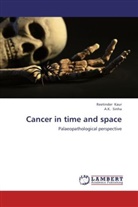Reetinde Kaur, Reetinder Kaur, A K Sinha, A. K. Sinha - Cancer in time and space