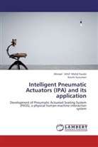 Ahmad `Athi Mohd Faudzi, Ahmad `Athif Mohd Faudzi, Koichi Suzumori - Intelligent Pneumatic Actuators (IPA) and its application