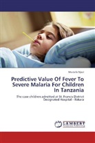 Mustafa Njozi - Predictive Value Of Fever To Severe Malaria For Children In Tanzania