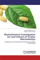 Abeje Abebayeh Silte, Abeje Abebayehu Silte, Belayhun Kibret Tesfaye - Phytochemical Investigation on Leaf Extract of Croton Macrostachys