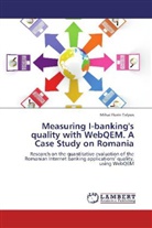Mihai Florin Talpos - Measuring I-banking's quality with WebQEM. A Case Study on Romania