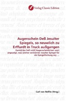 Carl von Reifitz, Carl von Reifitz - Augenschein Deß Jesuiter Spiegels, so neuwlich zu Erffurdt in Truck außgangen