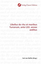 Carl von Reifitz, Carl von Reifitz - Libellus de ritu et moribus Turcorum, ante LXX. annos aeditus