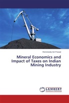Reminisetty Giri Prasad - Mineral Economics and Impact of Taxes on Indian Mining Industry