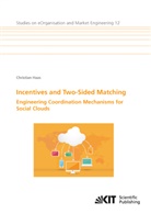 Christian Haas - Incentives and Two-Sided Matching - Engineering Coordination Mechanisms for Social Clouds