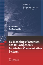 F. Gustrau, Fran Gustrau, Frank Gustrau, D. Manteuffel, Dirk Manteuffel - EM Modeling of Antennas and RF Components for Wireless Communication Systems