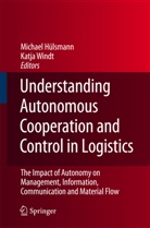 Michael Hülsmann, Katja Windt, Michae Hülsmann, Michael Hülsmann, Windt, Windt... - Understanding Autonomous Cooperation and Control in Logistics