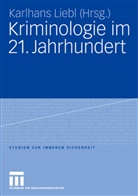 Karlhan Liebl, Karlhans Liebl - Kriminologie im 21. Jahrhundert