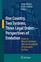 CARDINAL, Cardinal, Paulo Cardinal, Jorg Oliveira, Jorge Oliveira - One Country, Two Systems, Three Legal Orders - Perspectives of Evolution
