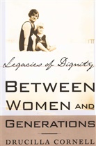 D. Cornell, Drucilla Cornell - Between Women and Generations