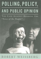 R Weissberg, R. Weissberg, Robert Weissberg - Polling, Policy, and Public Opinion