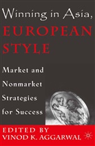 V Aggarwal, V. Aggarwal, Vinod K. Aggarwal - Winning in Asia, European Style